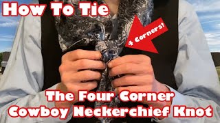 How To Tie the Four Corner Cowboy Neckerchief Knot  Buckaroo Knot [upl. by Yleme169]