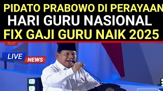 🔴 DITEGASKAN LAGI❗PIDATO PRABOWO NAIKKAN GAJI GURU DI TAHUN 2025 DI ACARA PUNCAK HARI GURU NASIONAL [upl. by Yffat]