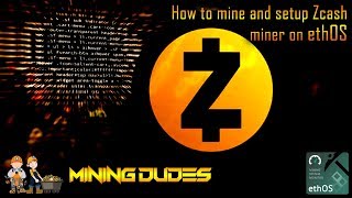 How to mine and setup Zcash miner on ethOS Mining Dudes [upl. by Cacka301]