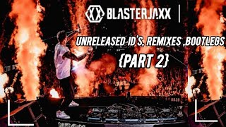 Blasterjaxx  Unreleased IDS Remixes Bootlegs Part 2 [upl. by Newbill]