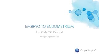 Embryo to Endometrium  How GMCSF Can Help [upl. by Aramen]