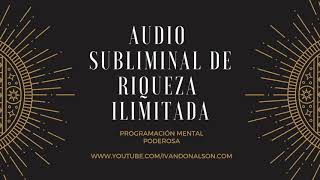 EL AUDIO SUBLIMINAL MAS PODEROSO PARA LA RIQUEZA  TRANSFORMA TU VIDA AHORA [upl. by Devol]