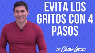 4 Sencillos pasos para evitar los gritos  Dr César Lozano [upl. by Olim]