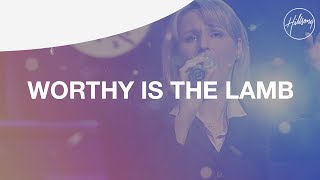 Worthy Is The Lamb  Hillsong Worship [upl. by Inaluiak]