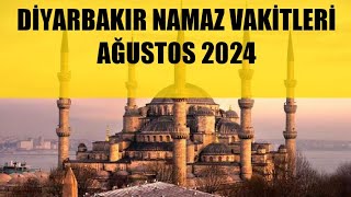 Diyarbakır Namaz Vakitleri  AĞUSTOS 2024 [upl. by Nolyak]