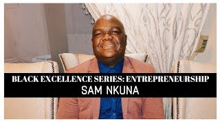 BLACK EXCELLENCE SERIES THE TRUTH ABOUT ENTREPRENEURSHIP SAM NKUNA EP1 [upl. by Sebastian]