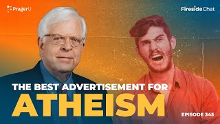 Ep 345 — The Best Advertisement for Atheism  Fireside Chat [upl. by Eelrak]