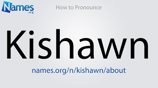 How to Pronounce Kishawn [upl. by Dnalro]