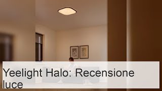 Yeelight Halo Ceiling Light YLXD50YL  recensione della lampada intelligente [upl. by Damalas]