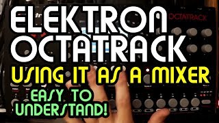 Using Octatrack As A Mixer Thru Machine Basics  Elektron Octatrack Tutorial [upl. by Goulet591]