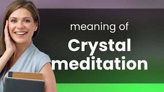 Unlocking the Mysteries of Crystal Meditation [upl. by Okwu253]