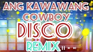 ANG KAWAWANG 🤠 COWBOY  Budots Dance Remix [upl. by Aiceled]