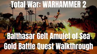 Total War WARHAMMER 2 Balthasar Gelt Amulet of Sea Gold Battle Quest Walkthrough [upl. by Areta]