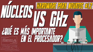 Núcleos vs GHz ¿Qué es más Importante en el Procesador  Hardware Para Novatos [upl. by Oitaroh9]