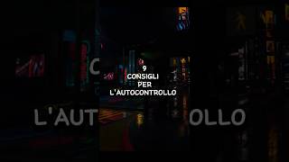 quot9 CONSIGLI PER LAUTOCONTROLLOquot motivazione crescitapersonale selfimprovement [upl. by Leiva]