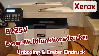 Xerox B225V Laser MultifunktionsDrucker Unboxing amp Erster Eindruck [upl. by Ermeena443]