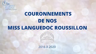 COURONNEMENTS DE NOS MISS LANGUEDOC ROUSSILLON 2016 À 2020 [upl. by Gereld]