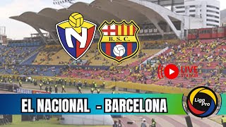 🔴 AHORA 🔴 El Nacional vs Barcelona en Vivo  LIGA PRO Ecuador 2024 [upl. by Beattie]