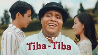 ANDMESH  TIBA TIBA OFFICIAL MUSIC VIDEO [upl. by Cindy]