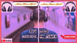 Mubarak Ho Tumko Ye Shadi Tumhari SLOWEDREVERB Please Use Headphones 🎧🎧🎶 1 subscribe please 🥺🙏🙏 [upl. by Bajaj]