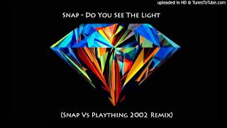 Snap  Do You See the Light Snap Vs Plaything 2002 Remix [upl. by Enahsed527]