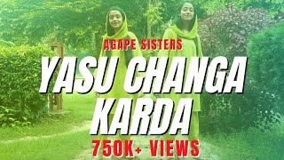 Yasu Changa Karda By Agape Sisters  Worship Song  2020 [upl. by Ocsecnarf]