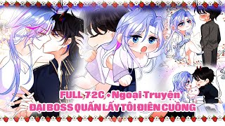 Đại Boss Yêu Tôi Quấn Lấy Tôi Điên Cuồng  Full 72C  Ngoại Truyện  SunHi Review [upl. by Minni]