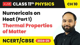 Numericals on Heat Part 1  Thermal Properties of Matter  Class 11 Physics Chapter 10  live [upl. by Katonah]