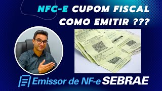 Como emitir NFCe no Emissor SEBRAE  Cupom Fiscal Eletrônico ou SAT Fiscal [upl. by Airdnoed527]