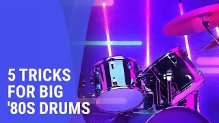 5 Tricks for BIG ‘80s Drum Sounds [upl. by Veneaux]