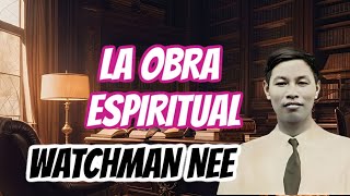 EL HOMBRE ESPIRITUAL  LA OBRA ESPIRITUAL WATCHMAN NEE [upl. by Winfield]