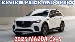 New 2025 Mazda CX 5  Review Price And Specs [upl. by Kcirdnekel]