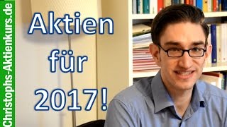 Welche Aktien kaufe ich in 2017 [upl. by Kobylak298]