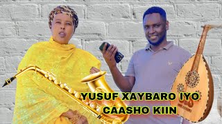 Xaajigayga Yuusuf Xaybaro Iyo Casho kiin Oo Is Helay Iyo Heeso Live ah [upl. by Jannery]