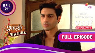 क्या Anushka से Sagai करेगा Rajat  Shastri Sisters  शास्त्री सिस्टर्स  Full Episode  Ep 94 [upl. by Gervase]