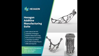 Streamline Your Process from CAD to CAM HxGN Additive Manufacturing Suite Webinar [upl. by Sivek]