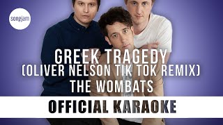 The Wombats  Greek Tragedy Oliver Nelson Tik Tok Remix Official Karaoke Instrumental  SongJam [upl. by Neilla]