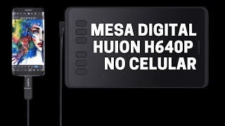 HUION H640P  MESA DIGITALIZADORA DIRETAMENTE NO CELULAR [upl. by Tandie]