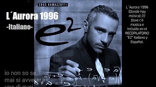 L´Aurora Italiano 1996 EROS RAMAZZOTTI [upl. by Poucher]