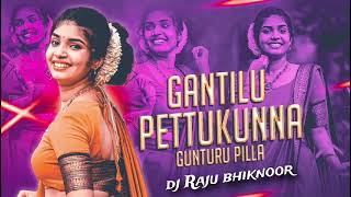 Gantilu Pettukunna Gunturu Pilla Song Mix By Dj Raju Bhiknoor [upl. by Ploss]