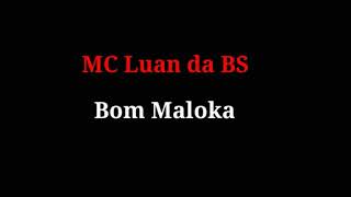 Bom Maloka  Mc Luan da Bs  LETRA [upl. by Stephen]