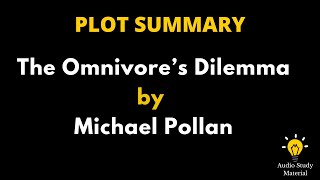 Plot Summary Of The Omnivore’S Dilemma By Michael Pollan  The Omnivores Dilemma By Michael Pollan [upl. by Naginarb]