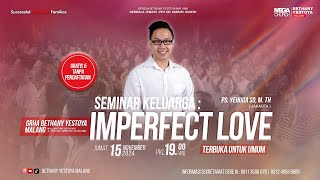 Seminar Keluarga quotIMPERFECT LOVEquot  Gereja Bethany Yestoya – 15 November 2024  Ps Yehuda So [upl. by Kalk418]