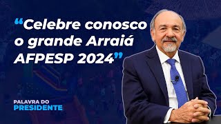 Palavra do Presidente  Arraiá AFPESP 2024 [upl. by Ahseihs]