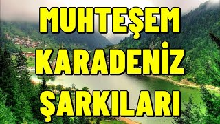 Muhteşem Karadeniz Şarkıları HD2024 KESİNTİSİZ karadeniz [upl. by Anrehs]