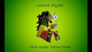 Lexpraa Stylah Miss Green Yellow Pula [upl. by Ellehcer340]