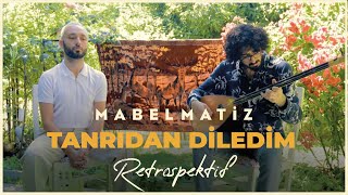 Mabel Matiz  Tanrıdan Diledim Retrospektif [upl. by Elimay]