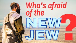 Whos afraid of the NEW JEW [upl. by Lillie]