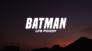 LPB Poody  Batman Lyrics [upl. by Dita]