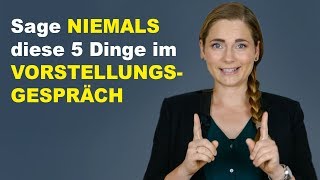 5 Dinge die du nie im Vorstellungsgespräch sagen solltest [upl. by Ettevey70]